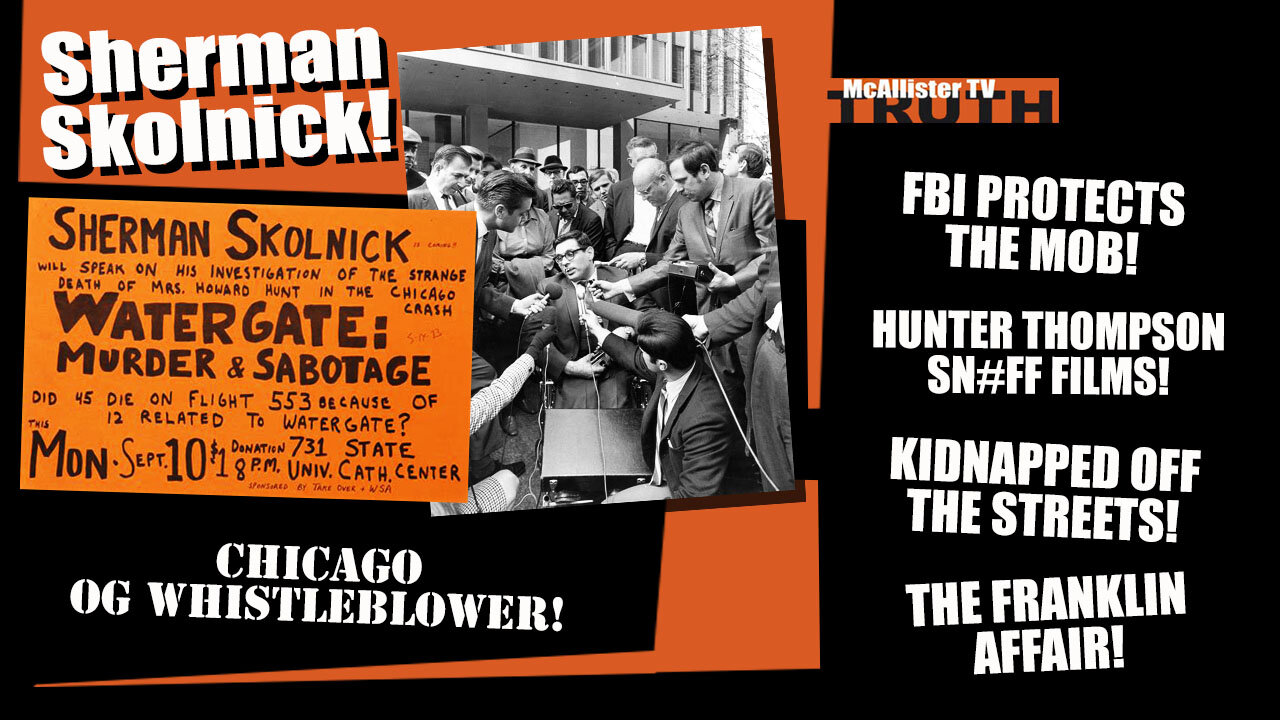 SHERMAN SKOLNICK! CHICAGO MOB OWNS FBI! HUNTER THOMPSON! COLORADO LIZARD MAN! ELITE SEX PARTIES!