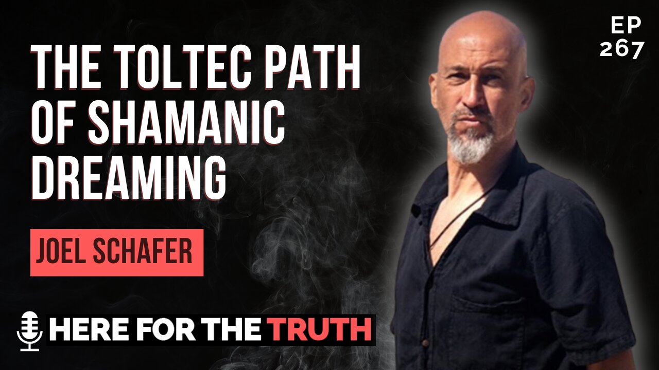 Ep 267 - Joel Schafer | The Toltec Path of Shamanic Dreaming