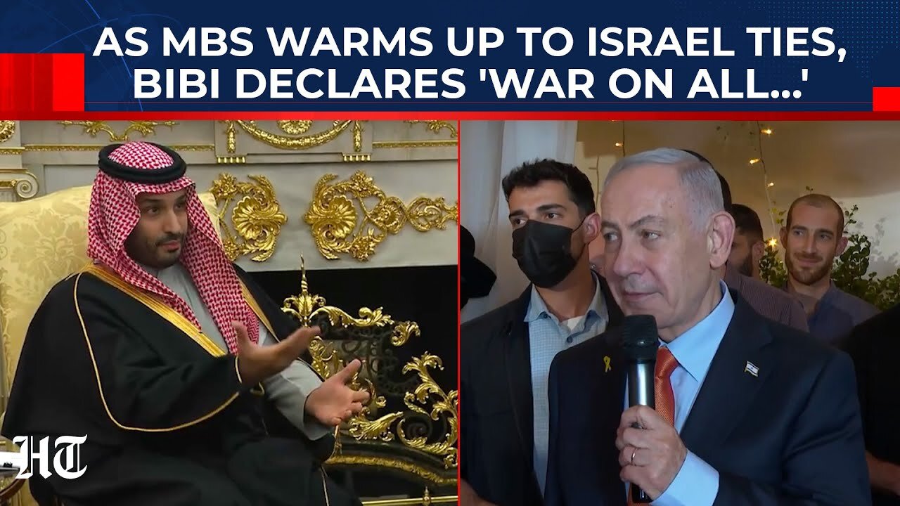 On Cam: MBS Says 'Peace For All Israelis' But Netanyahu Declares 'War'; Saudi-Israel Ties A Dream?