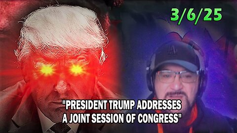 Major Decode Update Today 03.06.25: "PRESIDENT TRUMP ADDRESSES A JOINT SESSION OF CONGRESS"