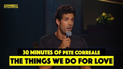 30 Minutes of Pete Correale: The Things We Do For Love