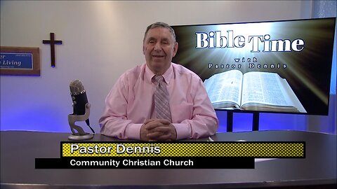 Bible Time with Pastor Dennis - Prayer and Fasting Part 2