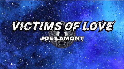 Victims of love- Joe lamont