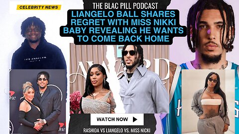 Liangelo ball shares REGRET with Miss Nikki Baby REVEALING he wants to come back Home