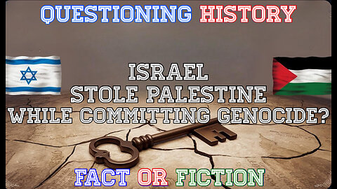 DID ISRAEL STEAL PALESTINE WHILE COMMITTING GENOCIDE? QUESTIONING HISTORY! FACT OF FICTION