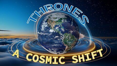 A Cosmic Shift: Thrones