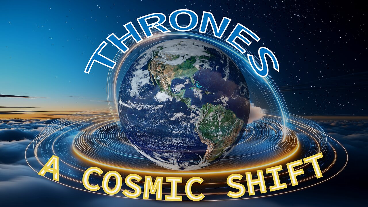 A Cosmic Shift: Thrones