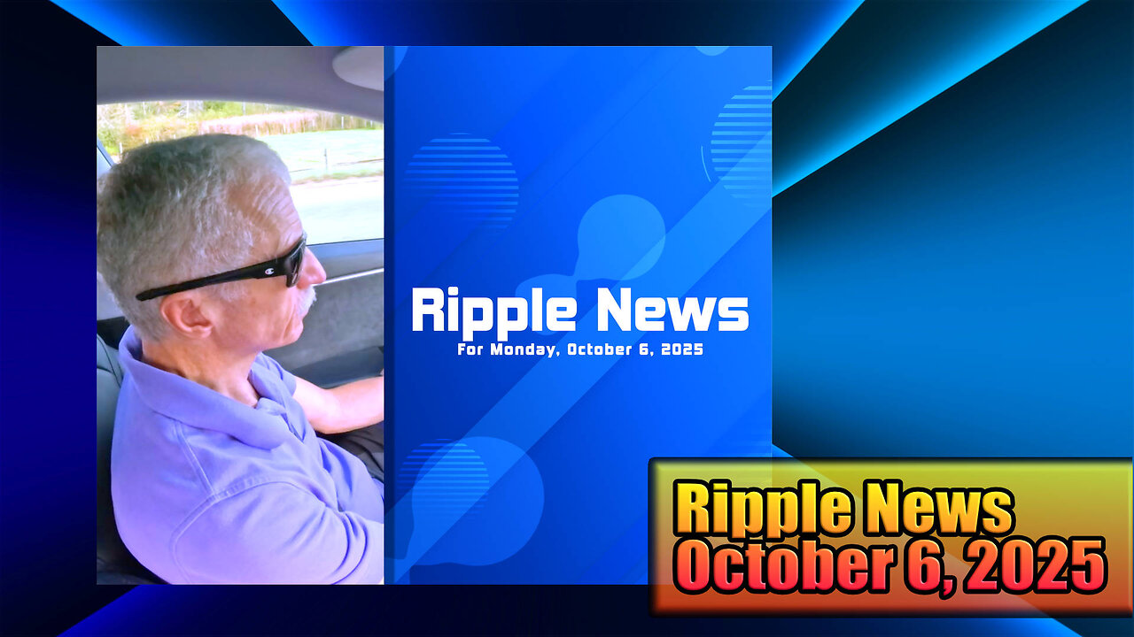 Ripple News For Monday, October 6, 2026