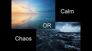 Calm or Chaos