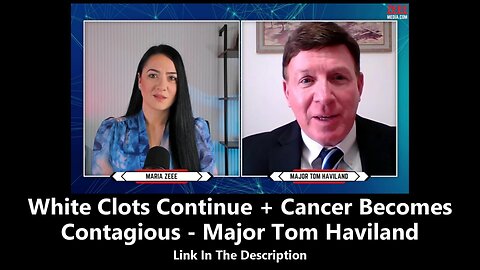 White Clots Continue + Cancer Becomes Contagious - Major Tom Haviland