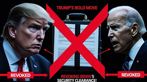 Trump's Bold Move: Revoking Biden's Security Clearance!