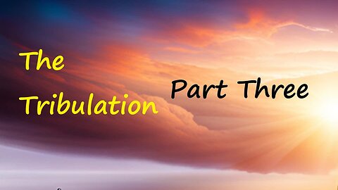 The Tribulation Part Three - Pastor Don Guldin