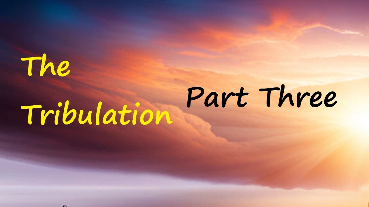 The Tribulation Part Three - Pastor Don Guldin