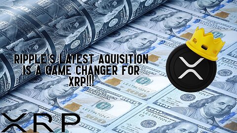 Ripple's Latest Acquisition Is A GAME CHANGER For XRP!!!