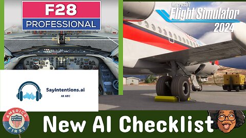 MSFS 2024 | New AI Checklist from Sayintentions.ai | F28 Professional KMEM - KMSY