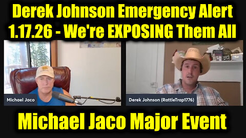 Michael Jaco & Derek Johnson Emergency Alert 1.17.26 - We're EXPOSING Them All!
