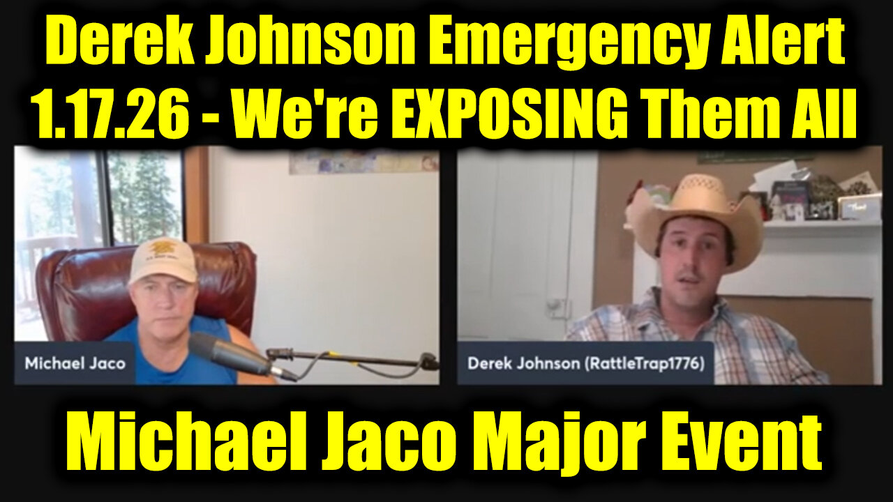 Michael Jaco & Derek Johnson Emergency Alert 1.17.26 - We're EXPOSING Them All!