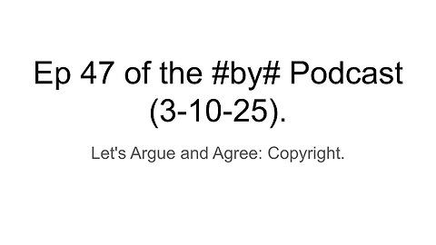 Ep 47 of the #by# Podcast (3-10-25).