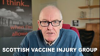 Dr. John Campbell: Scottish Vaccine Injury Group