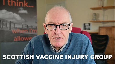 Dr. John Campbell: Scottish Vaccine Injury Group