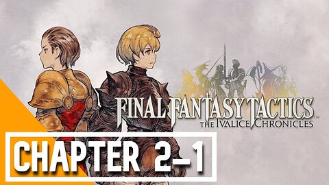 FINAL FANTASY TACTICS - The Ivalice Chronicles – Chapter 2/1 – No Commentary