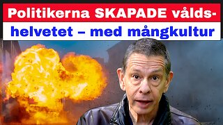 Politikerna SKAPADE våldshelvetet – med mångkulturen!