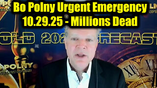 Bo Polny Urgent Emergency 10.29.25 - Millions Dead