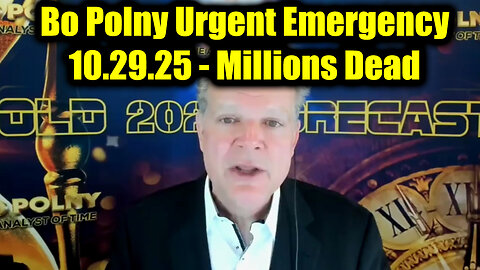 Bo Polny Urgent Emergency 10.29.25 - Millions Dead