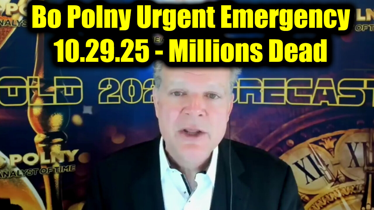 Bo Polny Urgent Emergency 10.29.25 - Millions Dead