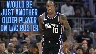 Could the Clippers seriously look to get older and add DeMar DeRozan?