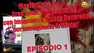 MasterClass IA: Crea Reels Profesionales con Imágenes y Videos Generados por Inteligencia Artificial