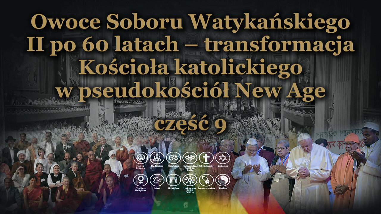 Owoce Soboru Watykańskiego II po 60 latach – transformacja Kościoła katolickiego w pseudokościół New Age /сzęść 9/