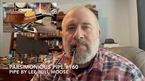 Parsimonious Pipe #160—Pipe by Lee Bull Moose