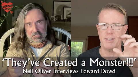 Doctor Neil Oliver Interviews Edward Dowd - They’ve created a monster!