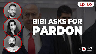 Is Netanyahu on his way out? Ep. 135