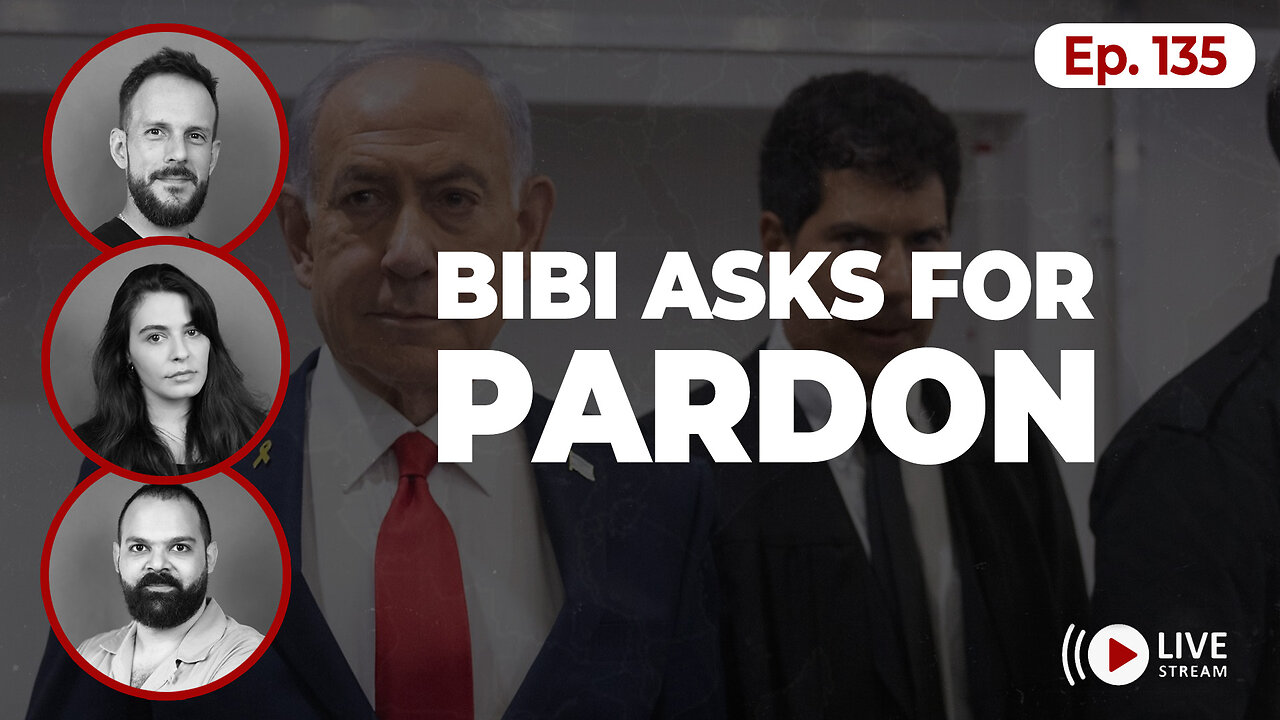 Is Netanyahu on his way out? Ep. 135