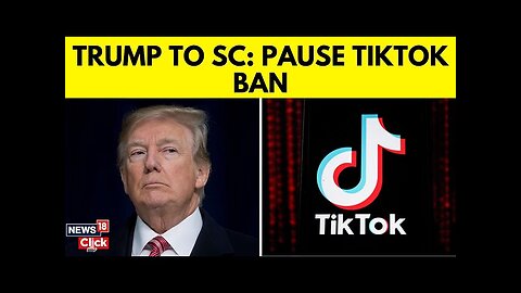 Trump Latest News | Trump Urges SC To Delay Tiktok Ban | Tiktok Ban News | News18 | N18G