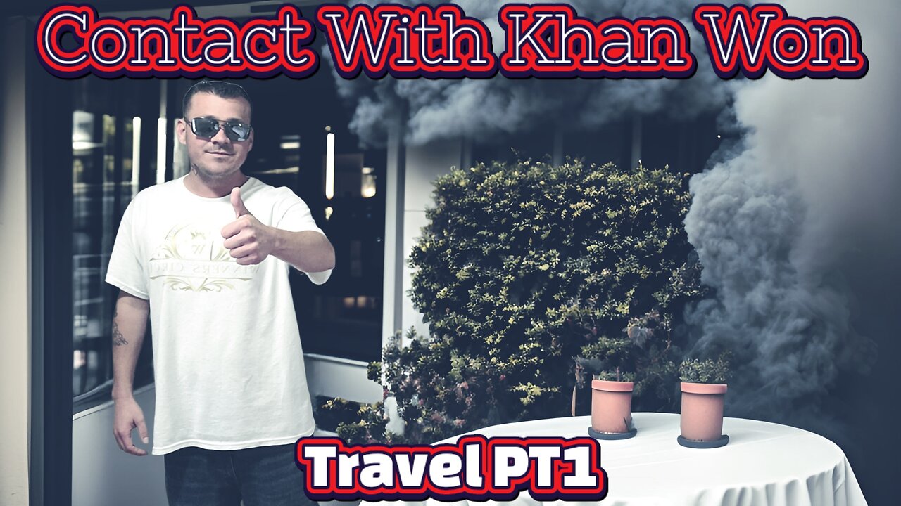 Contact With Khan Won : Travel PT 1