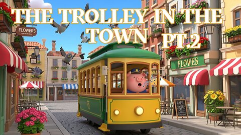 The Trolley in the Town Pt 2 - Fun Kids Sing-A-Long