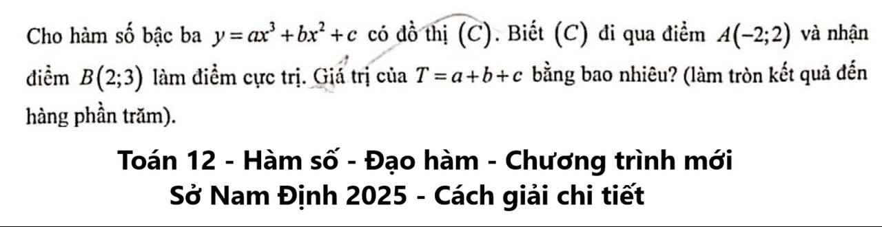 Sở Nam Định 2025: Cho hàm số bậc ba y=ax^3 + bx^2 + c có đồ thị (C). Biết (C) đi qua điểm A(-2;2)