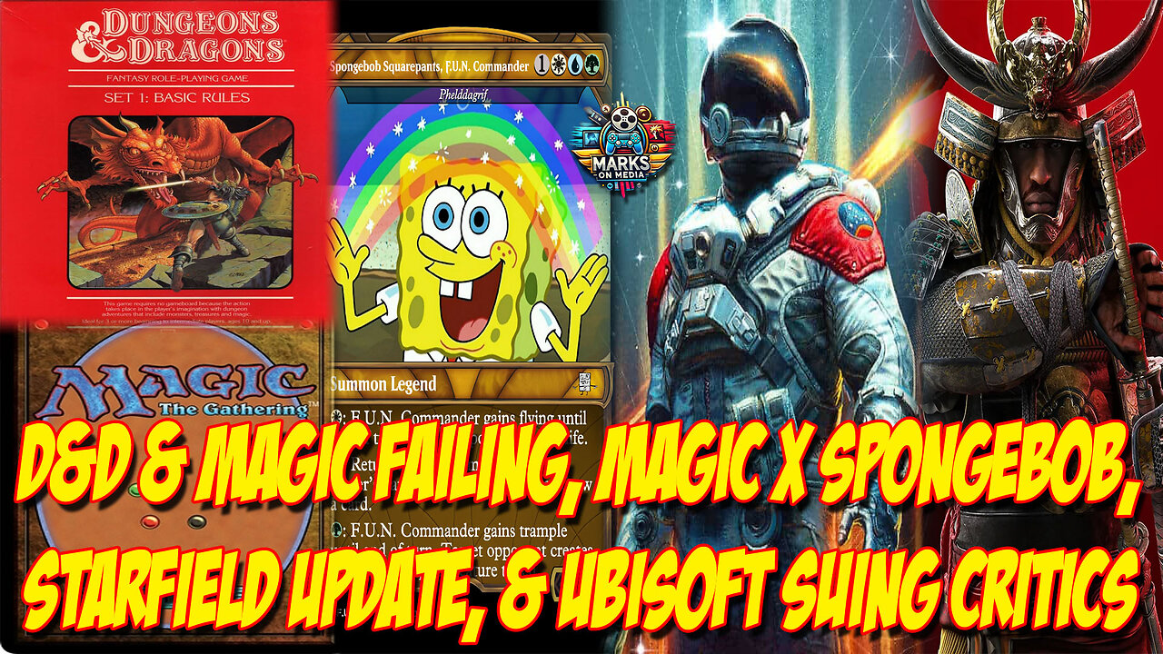 D&D and Magic Failing, Magic x SpongeBob, Starfield Update, & Ubisoft Suing Critics