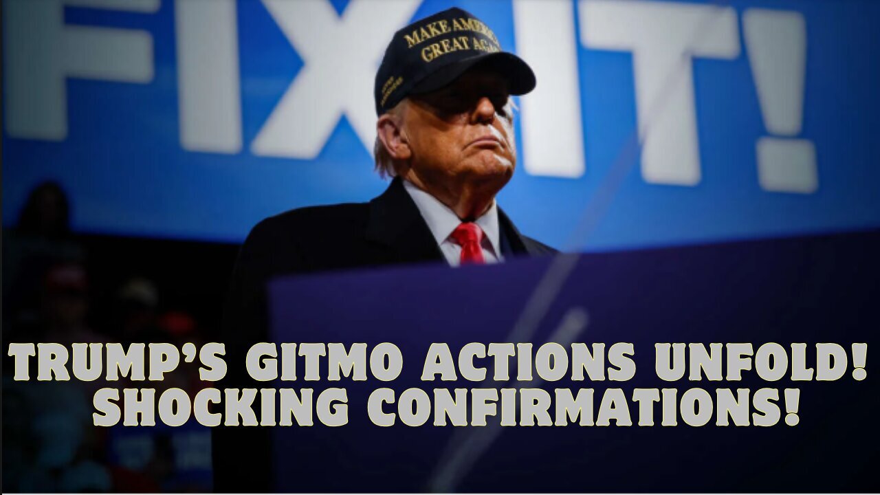 BREAKING: Trump’s GITMO Actions Unfold! Shocking Confirmations!!!