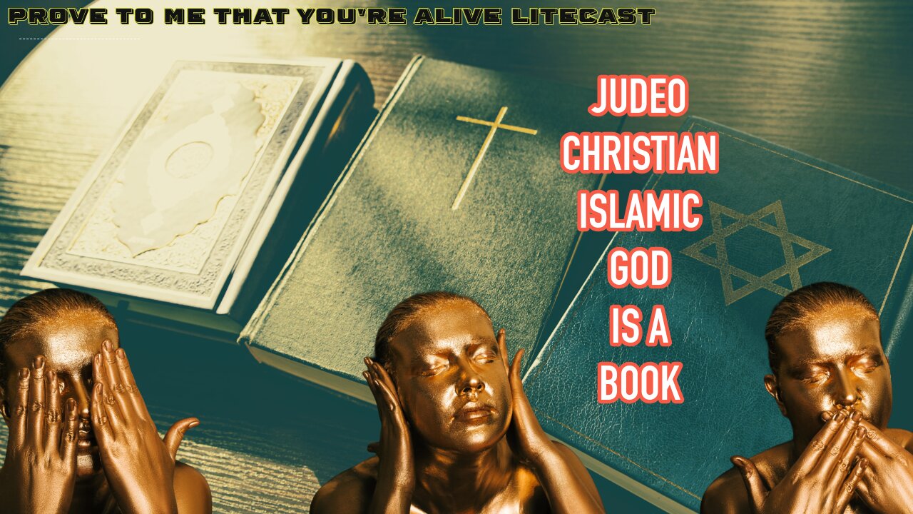 Judeo Christian-Islamic God is Actually a Book