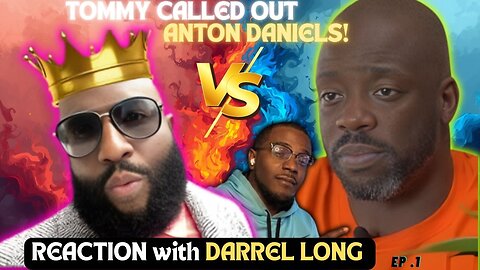 Anton Daniels Responds to Tommy Sotomayor? | Darrel Long Reaction Ep. 1