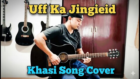 Uff Ka Jingieid | Acoustic Guitar Cover | #KhasiMusic #shillong