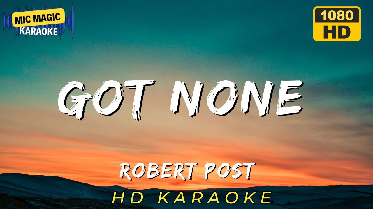 GOT NONE - ROBERT POST - KARAOKE