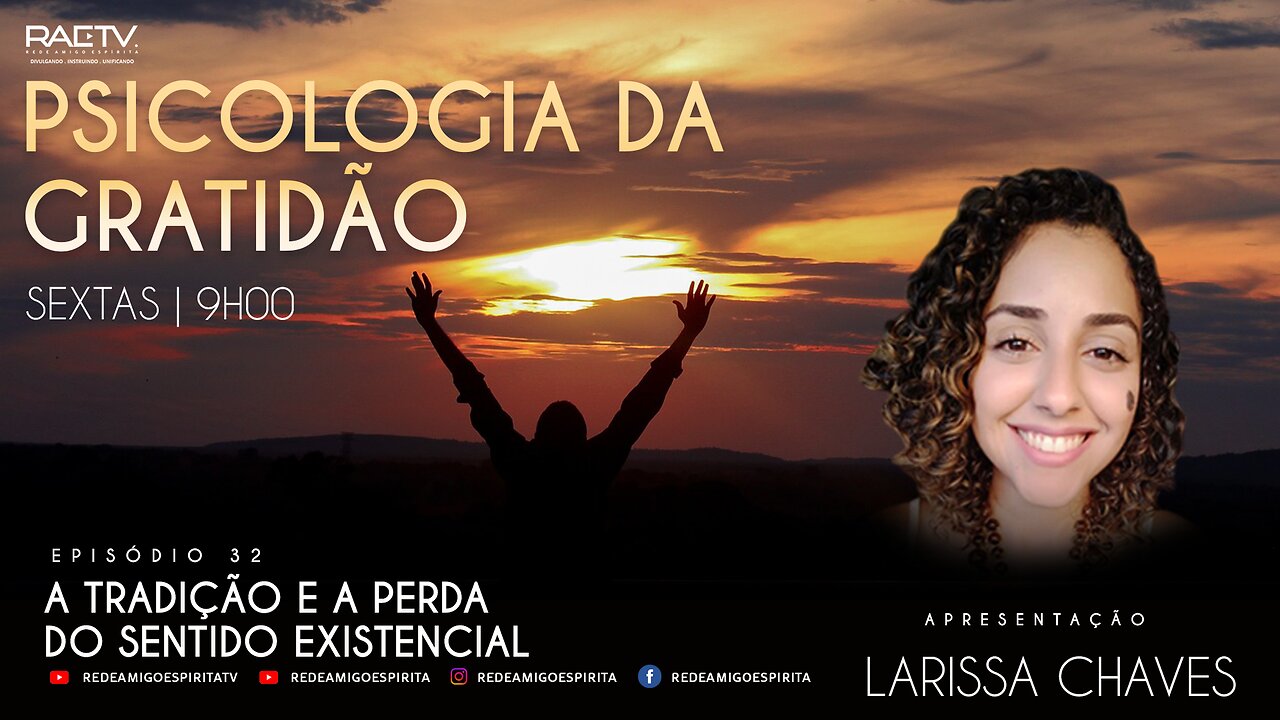 #32 Psicologia da Gratidão - A TRADIÇÃO E A PERDA DO SENTIDO EXISTENCIAL - Larissa Chave