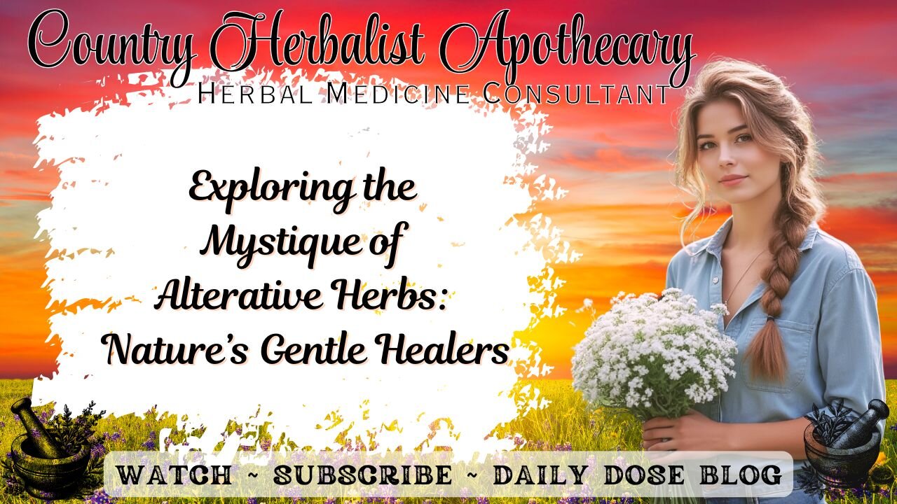 Exploring the Mystique of Alterative Herbs: Nature’s Gentle Healers