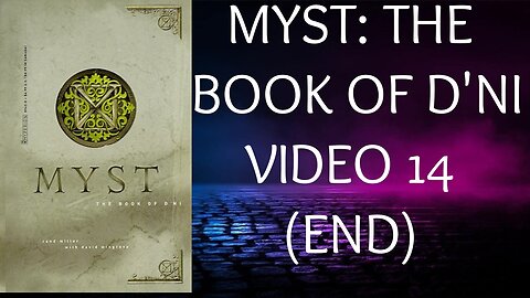 MYST - THE BOOK OF D'NI - VIDEO 14 (END)