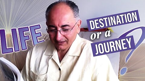 Life Is A Destination or A Journey, Which Philosophy Is The Life's Purpose?